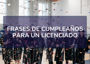 Frases de cumpleaños para un licenciado