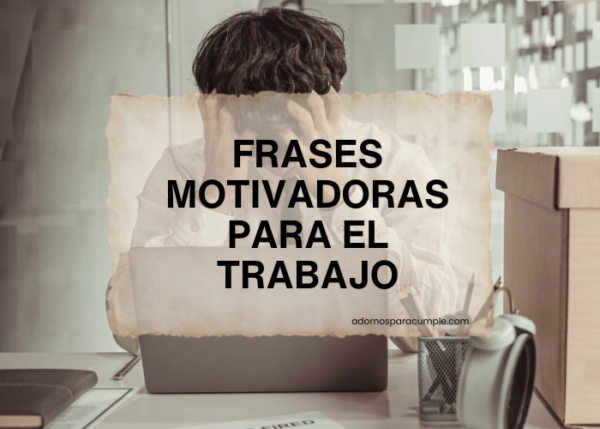 30 Frases Motivadoras Para El Trabajo