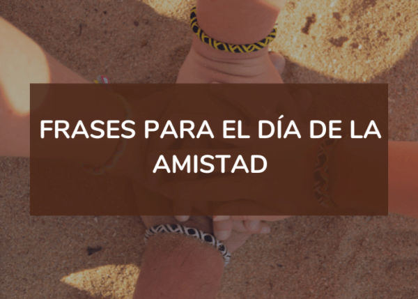 Frases para el día de la amistad