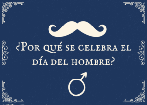 ¿Por qué se celebra el día del hombre?