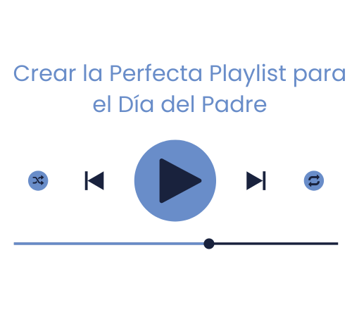 Crear la Perfecta Playlist para el Dia del Padre
