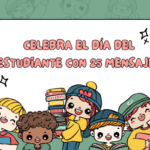 Celebra el Día del Estudiante con 25 mensajes