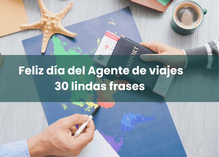 Feliz día del Agente de viajes: 30 lindas frases