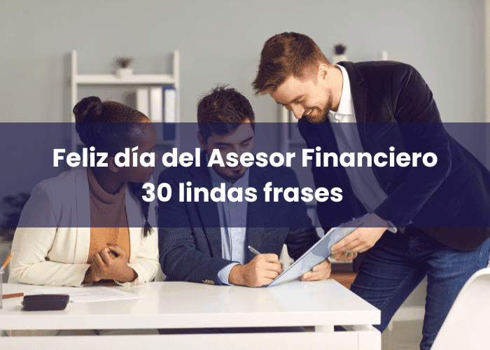 Feliz día del Asesor Financiero 30 lindas frases