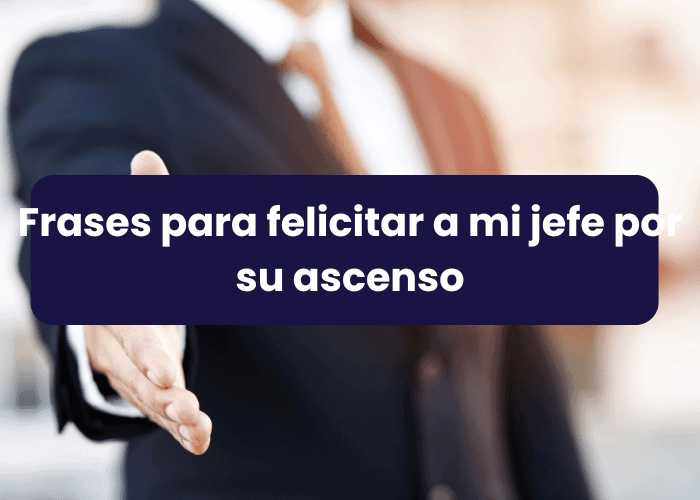 Frases para felicitar a mi jefe por su ascenso