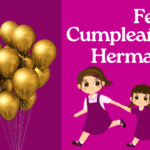 Feliz Cumpleaños Hermana- Mensajes emotivos